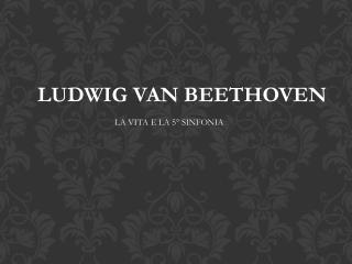 LUDWIG VAN BEETHOVEN