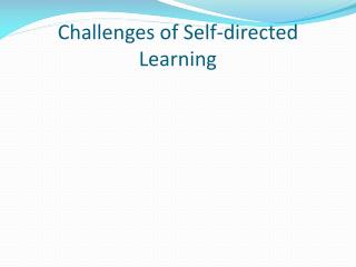 Challenges of Self-directed Learning