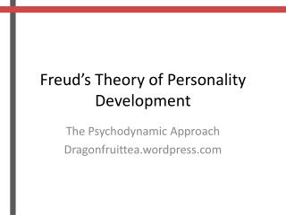 Freud’s Theory of Personality D evelopment