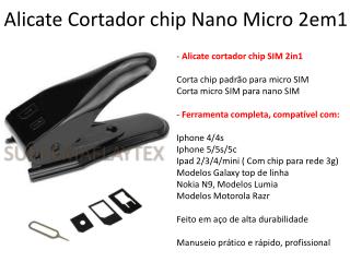 Alicate Cortador chip Nano Micro 2em1