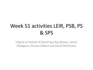 Week 51 activities LEIR, PSB, PS &amp; SPS
