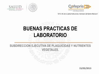 BUENAS PRACTICAS DE LABORATORIO SUBDIRECCION EJECUTIVA DE PLAGUICIDAS Y NUTRIENTES VEGETALES.