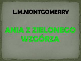 L.M.MONTGOMERRY ANIA Z ZIELONEGO WZGÓRZA