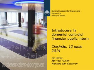 Introducere în domeniul controlul financiar public intern Chișinău, 12 iunie 2014 Ion Sîrbu