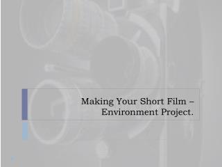 Making Your Short Film – Environment Project.