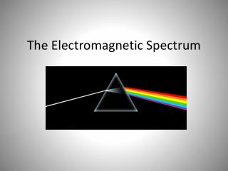 The Electromagnetic Spectrum