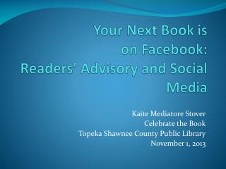 Your Next Book is on Facebook: Readers’ Advisory and Social Media