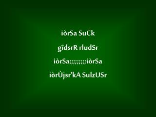 iòrSa SuCk gîdsrR rludSr iòrSa;;;;;;;;;iòrSa iòrÙjsr'kA SulzUSr