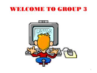 WELCOME TO GROUP 3