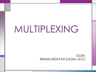 MULTIPLEXING