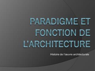 Paradigme et fonction de l’architecture