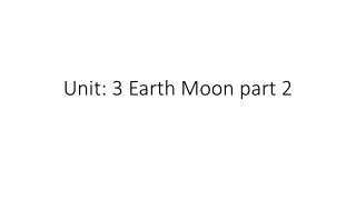 Unit: 3 Earth Moon part 2