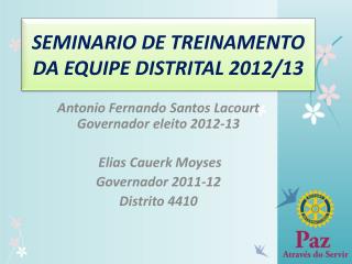 SEMINARIO DE TREINAMENTO DA EQUIPE DISTRITAL 2012/13