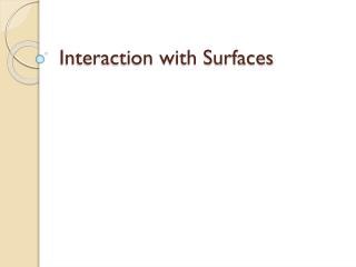 Interaction with Surfaces