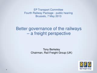 EP Transport Committee Fourth Railway Package - public hearing Brussels , 7 May 2013