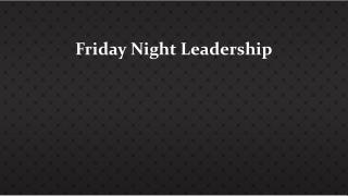 Friday Night L eadership