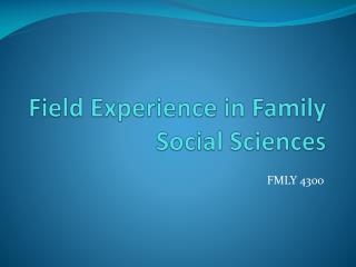 Field Experience in Family Social Sciences