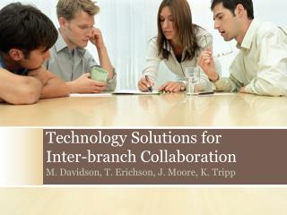 Technology Solutions for Inter-branch Collaboration