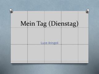Mein Tag ( Dienstag )