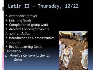 Latin II – Thursday , 10/22
