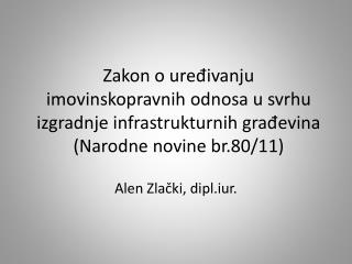 Alen Zlački , dipl.iur .