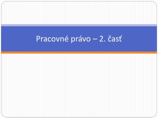 Pracovné právo – 2. časť