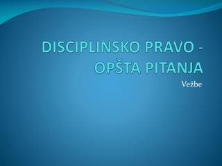 DISCIPLINSKO PRAVO - OPŠTA PITANJA