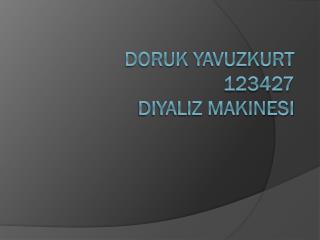 Doruk Yavuzkurt 123427 Diyaliz Makinesi