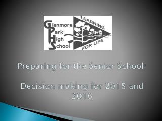 Preparing for the Senior School: Decision making for 2015 and 2016