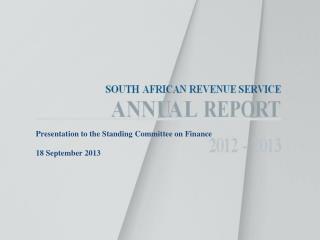 SOUTH AFRICAN REVENUE SERVICE ANNUAL REPORT 2012 - 2013