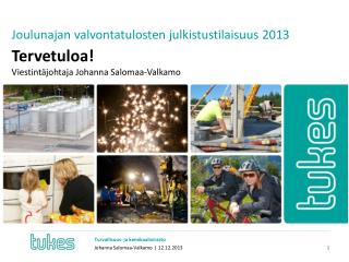 Joulunajan valvontatulosten julkistustilaisuus 2013 Tervetuloa!