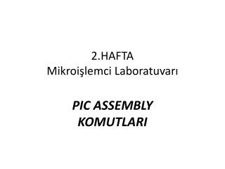 2.HAFTA Mikroişlemci Laboratuvarı