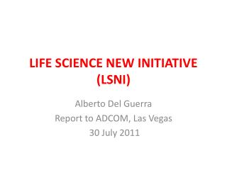 LIFE SCIENCE NEW INITIATIVE (LSNI)