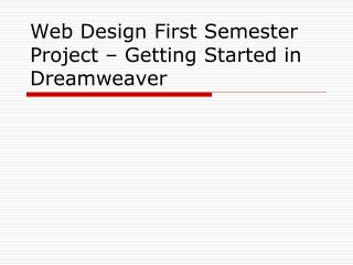 Web Design First Semester Project – Getting Started in Dreamweaver