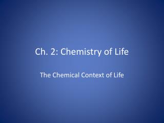 Ch. 2: Chemistry of Life