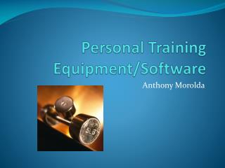 Personal Training Equipment/Software