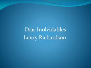 Días Inolvidables Lexxy Richardson