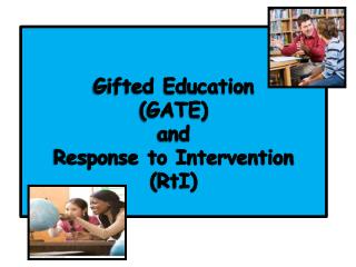 Gifted Education (GATE) and Response to Intervention ( RtI )