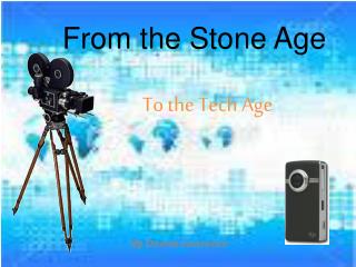 From the Stone Age
