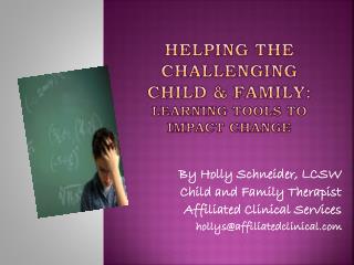 Helping the Challenging Child &amp; FamiLy: Learning tools to Impact Change
