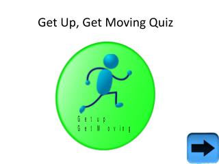 Get Up, Get Moving Quiz