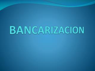 BANCARIZACION