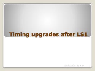 Timing upgrades after LS1