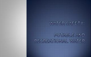 Water Safety: Potable and Recreational Water