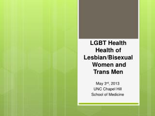 LGBT Health Health of Lesbian/Bisexual Women and Trans Men