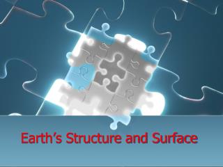 Earth’s Structure and Surface