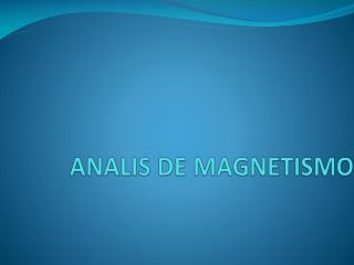 ANALIS DE MAGNETISMO