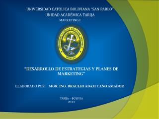 UNIVERSIDAD CATÓLICA BOLIVIANA “SAN PABLO” UNIDAD ACADÉMICA TARIJA MARKETING I
