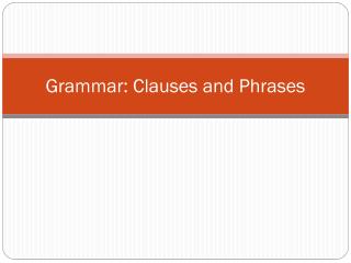 Grammar: Clauses and Phrases