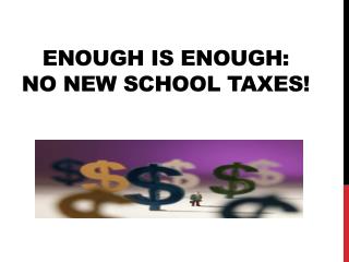 Enough is enough: no new school taxes!